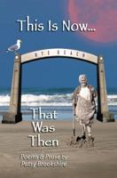 This is Now ... That was Then: Poems & Prose 1725153440 Book Cover