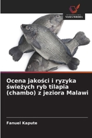 Ocena jakosci i ryzyka swiezych ryb tilapia (chambo) z jeziora Malawi (Polish Edition) 6209759793 Book Cover