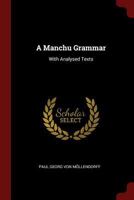 A Manchu Grammar: With Analysed Texts 1375549952 Book Cover