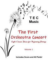 The First Orchestra Concert: Eight Classic Pieces for Beginning Strings (First Concert Series) 1722917318 Book Cover
