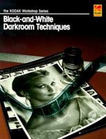 Black-And-White Darkroom Techniques (Kodak Workshop) 0879852747 Book Cover