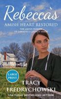 Rebecca's Amish Heart Restored - LARGE PRINT: An Amish Fiction Christian Novel (The Amish Women of Lawrence County) B0HKL2DTWF Book Cover