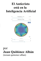 El Anticristo está en la Inteligencia Artificial (Spanish Edition) B0DRMP4J1Z Book Cover