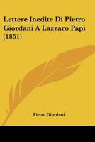 Lettere Inedite Di Pietro Giordani A Lazzaro Papi (1851) 1160743126 Book Cover