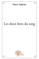 Les doux liens du sang: Anno 2013 (French Edition) 2332591117 Book Cover