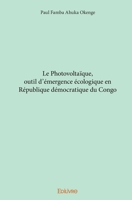 Le Photovoltaïque, outil d'émergence écologique en République démocratique du Congo (French Edition) 2414206462 Book Cover