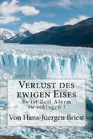 Verlust des ewigen Eises: Es ist Zeit Alarm zu schlagen ! 1460986210 Book Cover