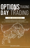 Options Trading Day Trading For Beginners: The complete Guide on How to Create a Passive Income by Investing in the Stock Market. All the Strategies on How to Trade Options for a Living. 1801097631 Book Cover