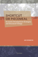 Shortcut or Piecemeal: Economic Development Strategies and Structural Change 9633867045 Book Cover