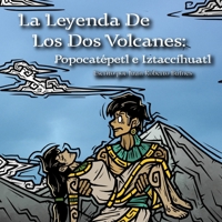La Leyenda De Los Dos Volcanes: Popocatépetl e Iztaccíhuatl (Las Leyendas De Mesoamérica) (Spanish Edition) B0DR783N85 Book Cover