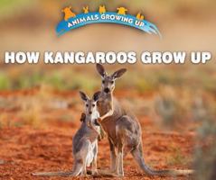 How Kangaroos Grow Up 0766096483 Book Cover