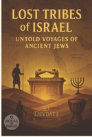 Lost Tribes of Israel: Untold Voyages of Ancient Jews B0FG17QLWC Book Cover