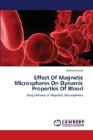 Effect Of Magnetic Microspheres On Dynamic Properties Of Blood: Drug Delivery of Magnetic Microspheres 3659404942 Book Cover