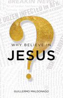 Why Believe In Jesus? 1629113107 Book Cover