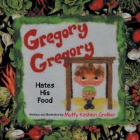 Gregory, Gregory Hates His Food 1504346882 Book Cover