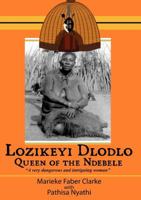 Lozikeyi Dlodlo. Queen of the Ndebele 0797442669 Book Cover