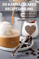 En Kaffeälskares Receptsamling 1835518680 Book Cover