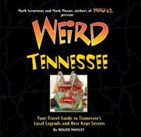Weird Tennessee: Your Travel Guide to Tennessee's Local Legends and Best Kept Secrets 1402754655 Book Cover