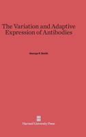 The Variation and Adaptive Expression of Antibodies 0674365135 Book Cover