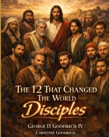 12 Disciples That Changed The World B0GS9M5CBL Book Cover
