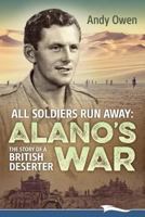 All Soldiers Run Away: Alano's War: The Story of a British Deserter 1988932017 Book Cover