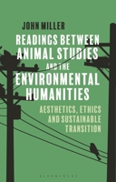 Readings between Animal Studies and the Environmental Humanities: Aesthetics, Ethics and Sustainable Transition 1350253626 Book Cover
