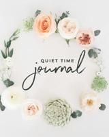 Quiet Time Journal: 90-Day Bible Study and Prayer Journal 179843461X Book Cover