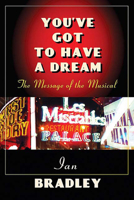 You've Got to Have a Dream: The Message of the Musical 0664228542 Book Cover