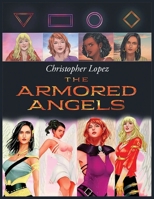Christopher Lopez The Armored Angels B0D75Q88T3 Book Cover