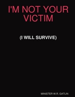 I'M NOT YOUR VICTIM 1387062867 Book Cover