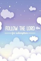 Follow The Lord For Redemption: College Ruled Notebook | Composition Book | Diary 1792175353 Book Cover