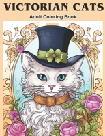 Victorian Cats Coloring Book: Over 40 Cute Victorian Cats to Color B0CGTPZN57 Book Cover