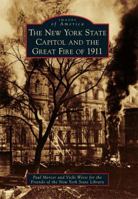 The New York State Capitol and the Great Fire of 1911 0738574007 Book Cover