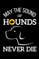 May The Sound Of Hounds Never Die: A5 Notizbuch für Jäger und Menschen, deren Hobby die Jagd ist 1693032155 Book Cover