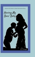 Having My Boss' Baby: My Boss series: Book 1 1312792426 Book Cover