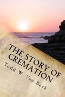 The Story of Cremation 1517717493 Book Cover