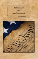 Natural Law and the Constitution: The Law of All Laws 0578611163 Book Cover