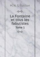 La Fontaine Et Les Fabulistes; Volume 1 1273844521 Book Cover