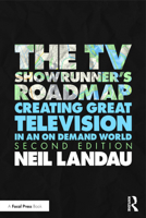 The TV Showrunner's Roadmap: Creating Great Television in an On Demand World 0367484609 Book Cover