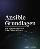 Ansible Grundlagen: Eine Praktische Einführung in die IT-Automatisierung (German Edition) B0FD7RQYKQ Book Cover