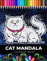 Cat mandala coloring book: An Adult Coloring Book with 50 Unique Cat Mandalas for Relaxation and Stress Relief B08LG6FFXK Book Cover