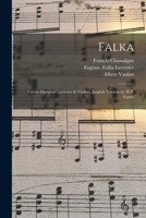 Falka: Comic Opera of Leterrier & Vanloo. English Version by H.B. Farnie 1014675197 Book Cover