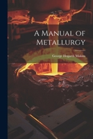 A Manual of Metallurgy 1022501801 Book Cover