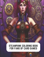 Steampunk Coloring Book for Fans of Card Games: Rustic Charm and Steampunk Style B0C2SCMSKR Book Cover