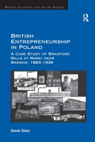 British Entrepreneurship in Poland: A Case Study of Bradford Mills at Marki near Warsaw, 1883-1939 1032922346 Book Cover