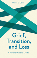 Grief, Transition, and Loss: A Pastor's Practical Guide (Creative Pastoral Care and Counseling Series) 0800628640 Book Cover