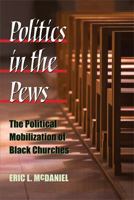 Politics in the Pews: The Political Mobilization of Black Churches (The Politics of Race and Ethnicity) 0472070460 Book Cover