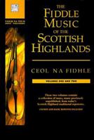 The Fiddle Music of the Scottish Highlands: Ceol Na Fidhle--Volumes 1 and 2 1871931320 Book Cover
