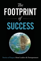 The Footprint of Success: Stories of Impact from Leaders & Entrepreneurs B086Y6NLPV Book Cover