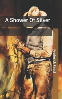 A Shower Of Silver B086FPBL1L Book Cover